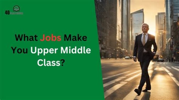 What are upper middle class jobs?