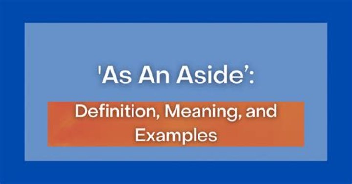What As an aside means?