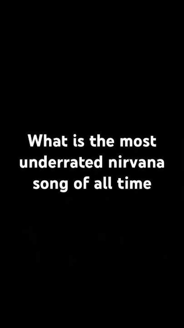 What is the most underrated Nirvana song?