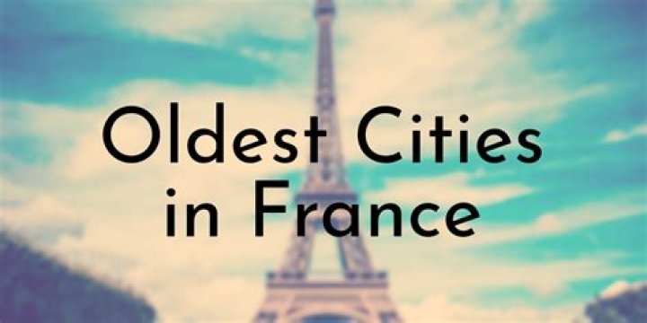 What is the oldest city in France?