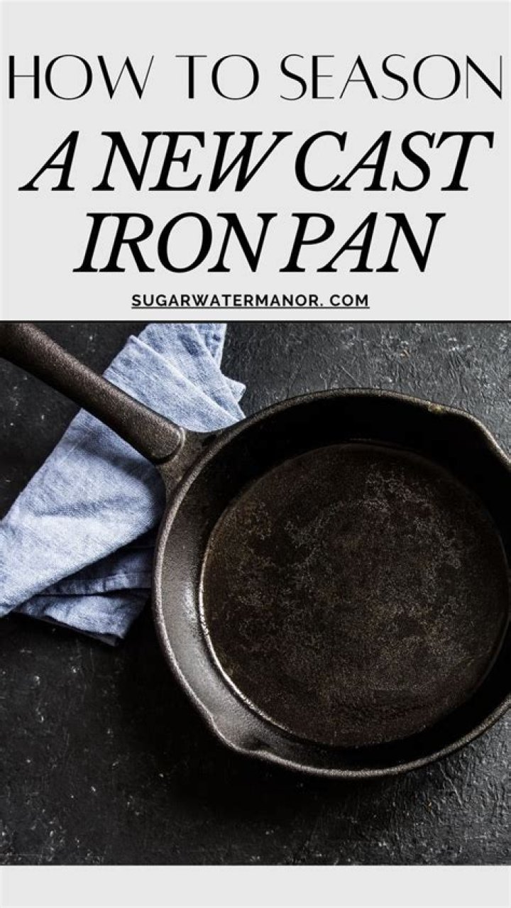 What is the proper way to season a cast iron skillet?