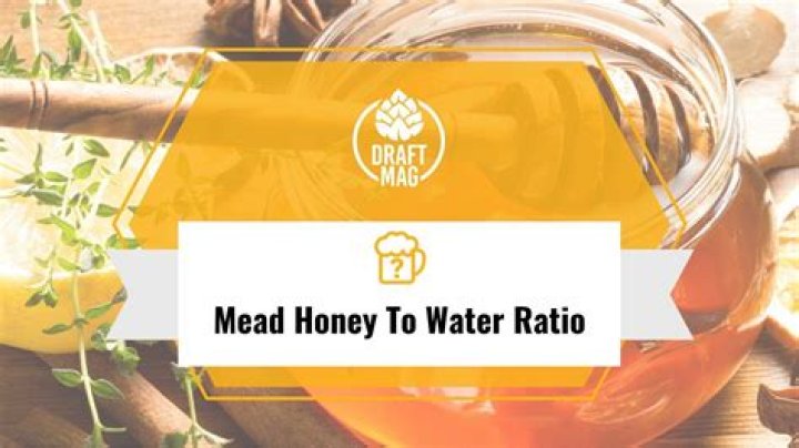 What is the water to honey ratio for mead?